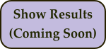 Show Results
(Coming Soon)